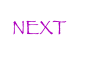NEXT